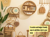 5 creative and budget-friendly ways to add Boho style to your home