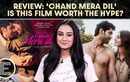 'Chand Mera Dil' Review: A flawed but honest look at love after the honeymoon phase