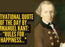 Motivational quote of the day by Immanuel Kant: &ldquo;Rules for happiness..."