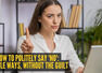How to politely say 'no': 10 subtle ways, without the guilt