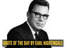 Quote of the day for kids by Earl Nightingale: &ldquo;Never give up on a dream just because of the time it will&hellip;&rdquo;
