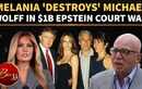 Donald Trump-Appointed Judge Blows Up Michael Wolff&rsquo;s Epstein Lawsuit Against Melania Trump | WATCH
