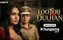 Looteri Dulhan Trailer : Sanvikaa, Pooja Gor and Manmohan Tiwari Starrer Looteri Dulhan Official Trailer