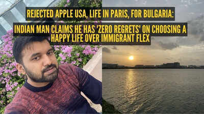 Rejected Apple USA, life in Paris, for Bulgaria: Indian man claims he has 'zero regrets' on choosing a happy life over immigrant flex