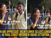 &lsquo;Women are oppressed&rsquo;: Delhi flower seller&rsquo;s candid take in viral street interview draws attention