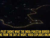 IndiGo pilot shows what the India-Pakistan border looks like from the sky at night; video explodes online