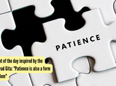 Thought of the day inspired by the Bhagavad Gita: "Patience is also a form of wisdom"