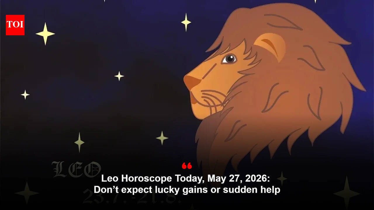 Leo Horoscope Today, May 27, 2026: Don’t expect lucky gains or sudden help