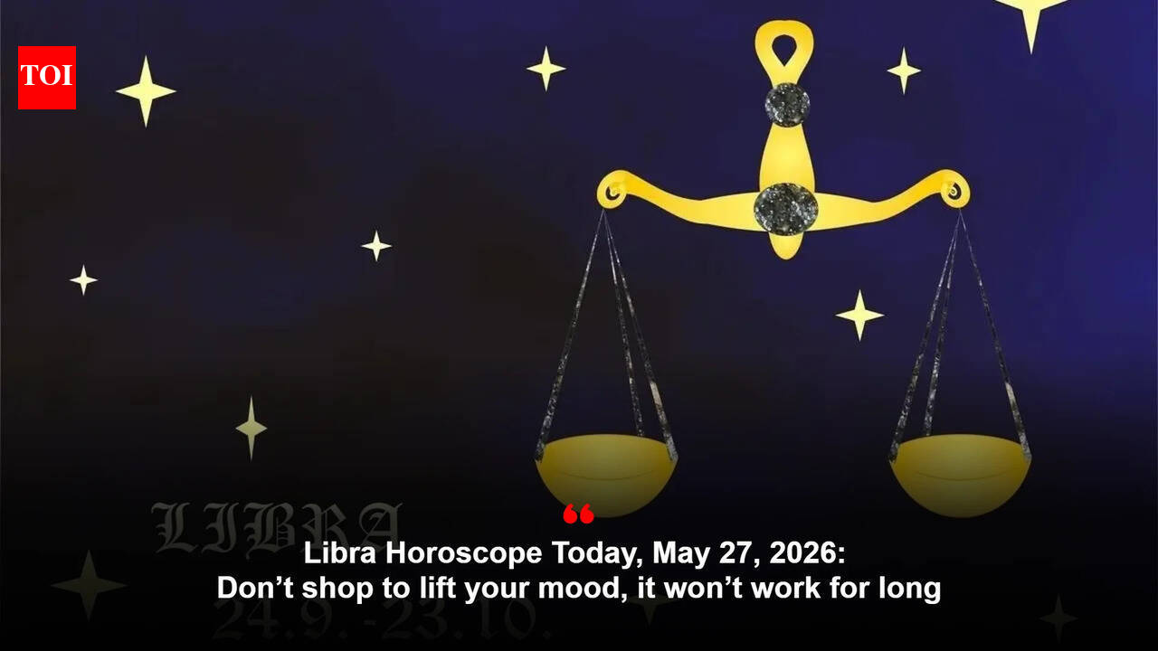 Libra Horoscope Today, May 27, 2026: Don’t shop to lift your mood, it won’t work for long