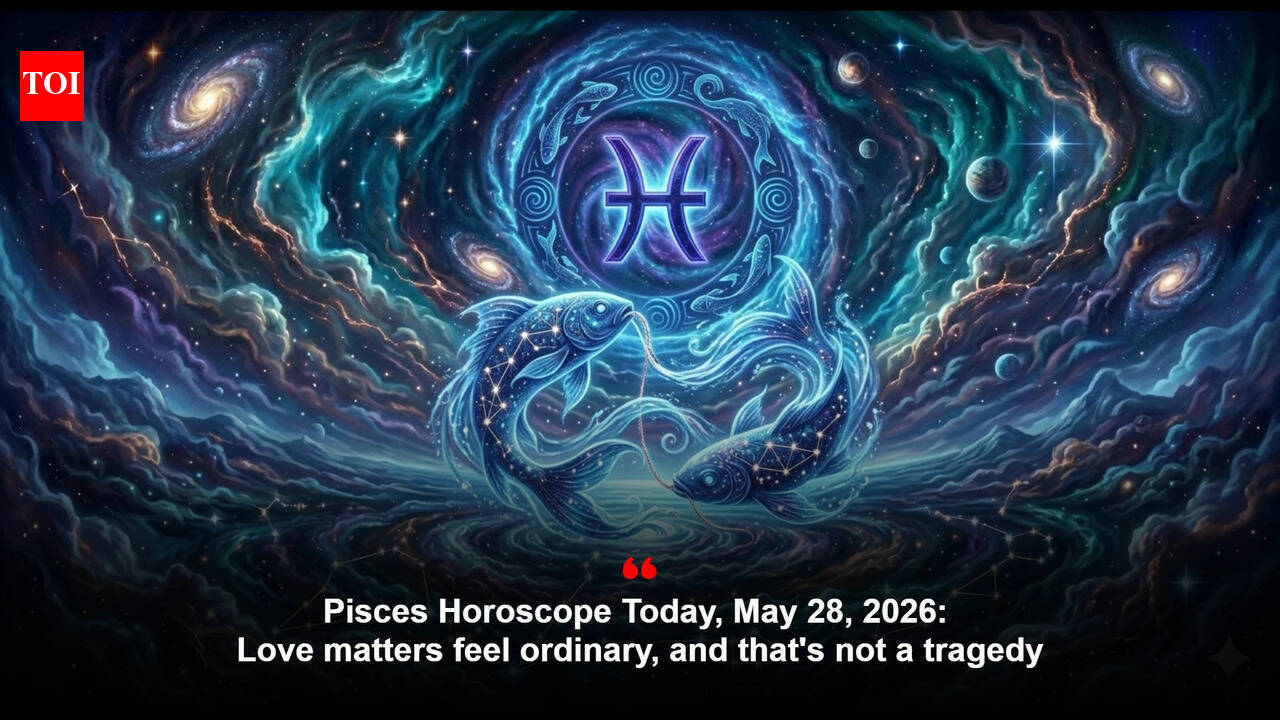 Pisces Horoscope Today, May 28, 2026: Love matters feel ordinary, and that's not a tragedy