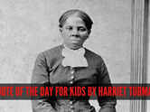 Quote of the day for kids by Harriet Tubman: &ldquo;Every great dream begins with a dreamer. Always remember, you have within...&rdquo;