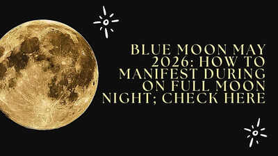 Blue Moon May 2026: How to manifest during Full Moon night; check here