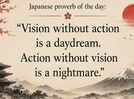 Japanese proverb of the day: &ldquo;Vision without action is a daydream. Action without vision is...&rdquo;