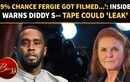 Sarah Ferguson Warned Alleged Diddy &lsquo;Bedroom Tape&rsquo; MAY Surface When Mogul Walks Free
