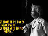 Success quote of the day by Mark Twain: &ldquo;Never argue with stupid people..."