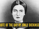 Quote of the day by Emily Dickinson: &ldquo;That it will never come again is what makes life...&rdquo;