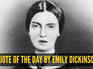 Quote of the day by Emily Dickinson: &ldquo;That it will never come again is what makes life...&rdquo;