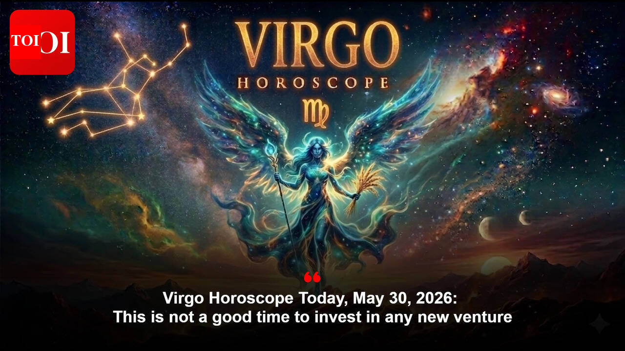 Virgo Horoscope Today, May 30, 2026: This is not a good time to invest in any new venture
