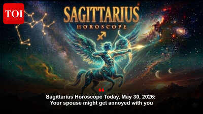 Sagittarius Horoscope Today, May 30, 2026: Your spouse might get annoyed with you