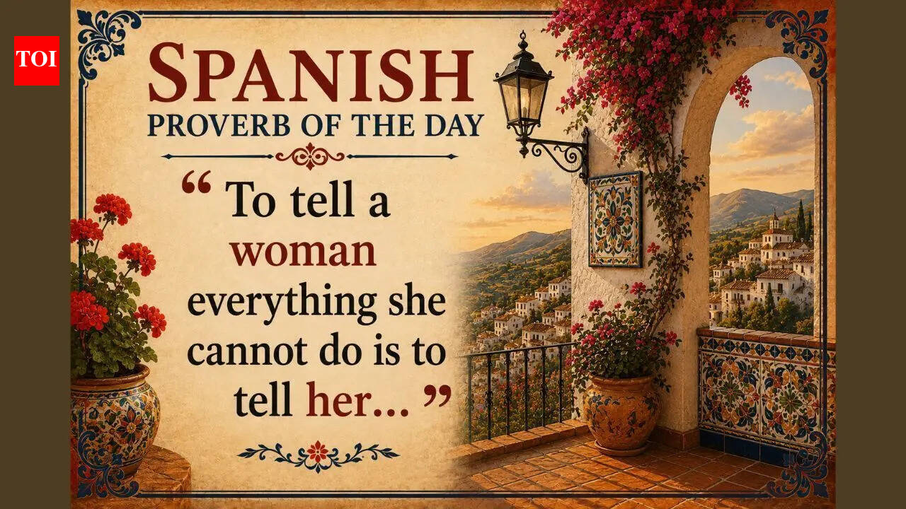 Spanish proverb of the day: “To tell a woman everything she cannot do is to tell her…” — why being underestimated often becomes fuel for success