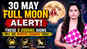 30 MAY FULL MOON ALERT!These 3 Zodiac Signs Face Destiny-Shifting Changes Today | Times Mantra