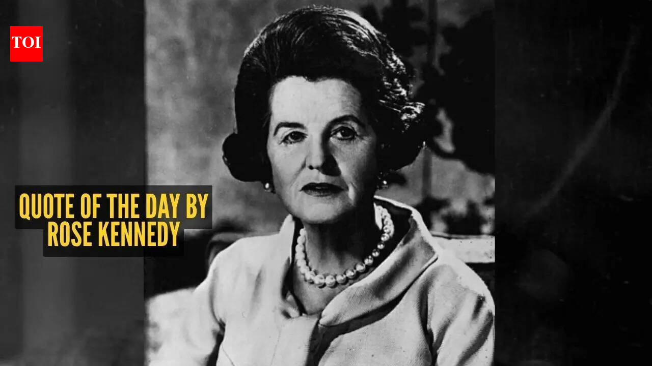 Quote of the day by Rose Kennedy: 