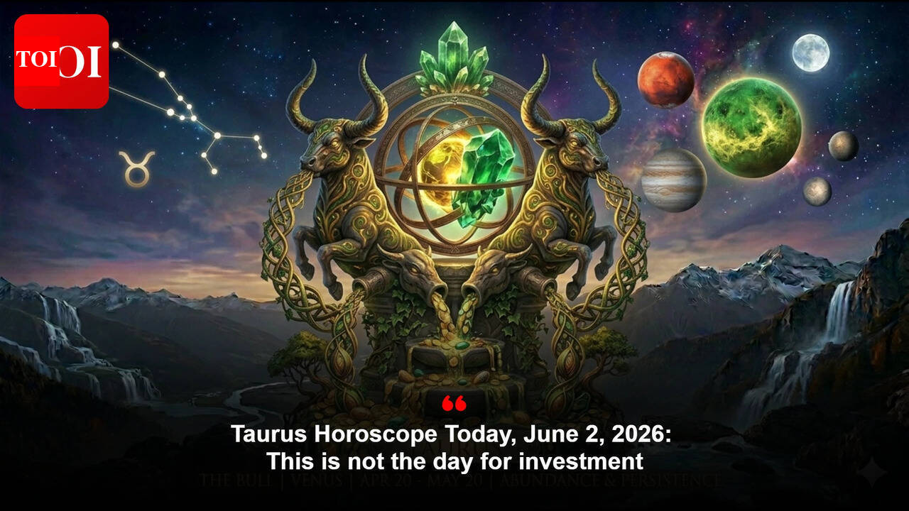 Taurus Horoscope Today, June 2, 2026: This is not the day for investment