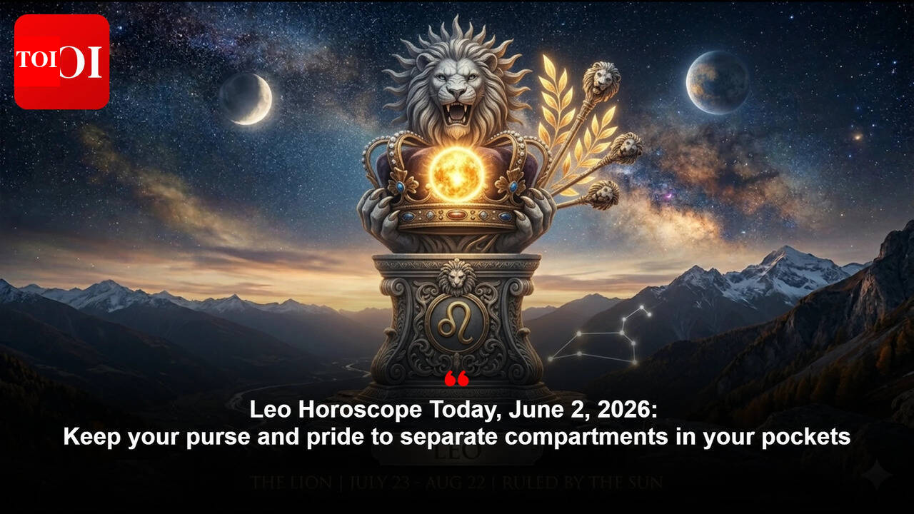 Leo Horoscope Today, June 2, 2026: Keep your purse and pride to separate compartments in your pockets