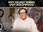 Rajeev Verma Reveals Why He Walked Away from Bollywood
