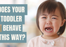 Expert says these 5 toddler behaviours may feel frustrating to parents, but they are completely normal