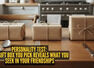 Personality test: The gift box you pick reveals what you seek in your friendships
