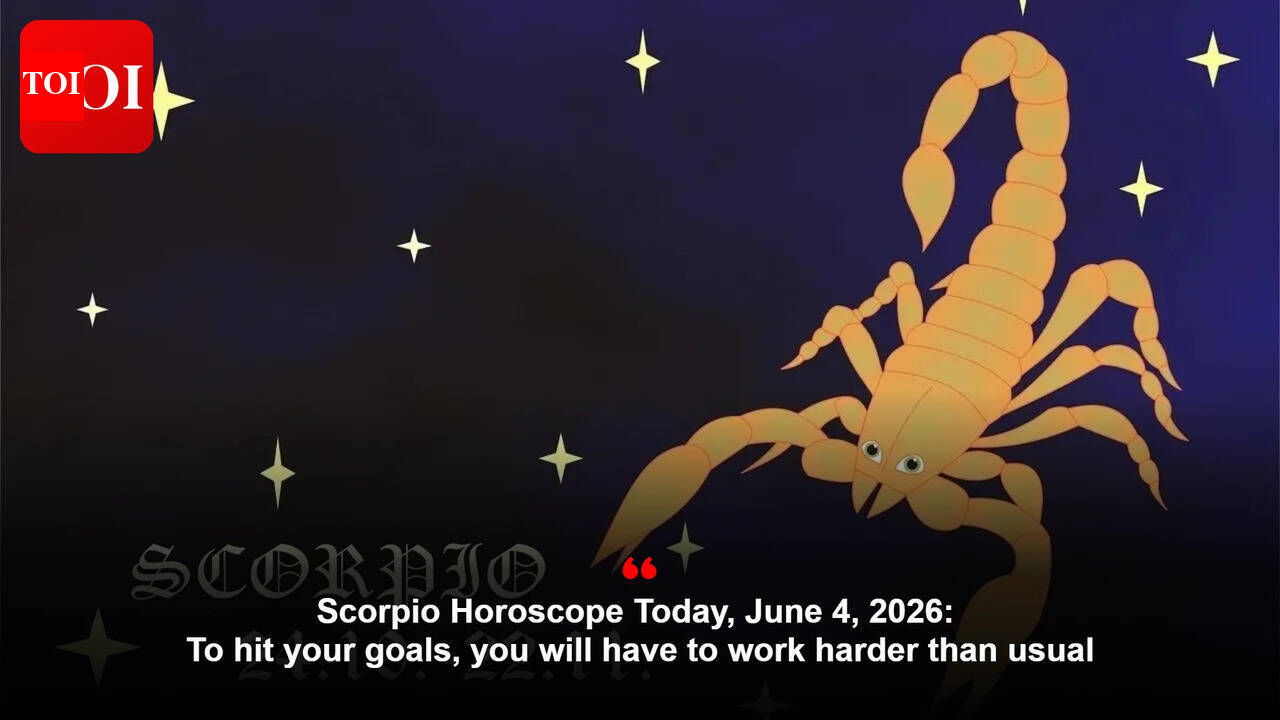 Scorpio Horoscope Today, June 4, 2026: To hit your goals, you will have to work harder than usual