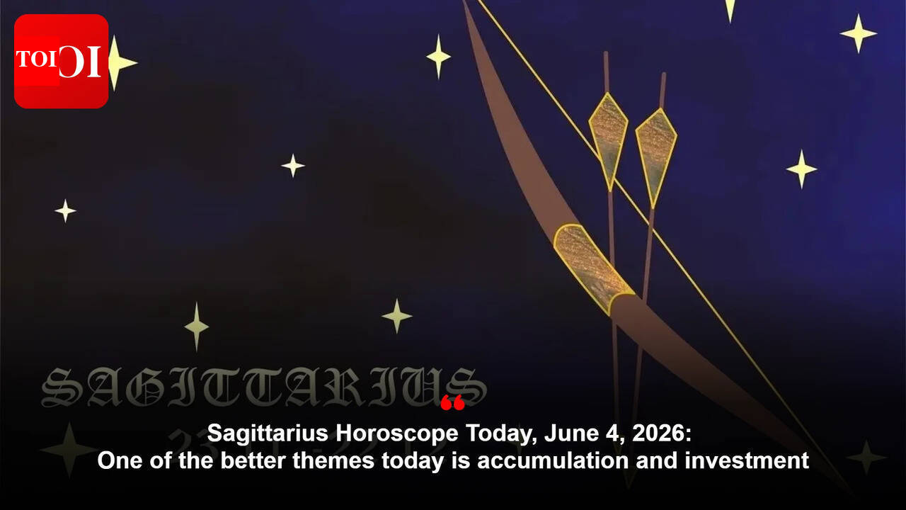 Sagittarius Horoscope Today, June 4, 2026: One of the better themes today is accumulation and investment