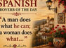 Spanish proverb of the day: &ldquo;A man does what he can; a woman does what&hellip;&rdquo;