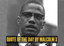 Quote of the day for kids by Malcolm X: "Education is the passport to the future, for tomorrow belongs to..."
