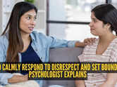 Disrespected? A psychologist reveals how to respond calmly and set powerful boundaries