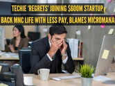 'Already regretting it': Techie wants to quit $600M startup job with ₹27 lakh salary to go back to MNC life with less pay