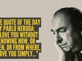Love quote of the day by Pablo Neruda: &ldquo;I love you without knowing how, or when, or from where, I love you simply..."