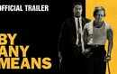 By Any Means - Official Trailer