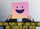 Most evil people don't look evil &ndash; here are 7 signs to spot them