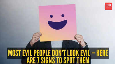 Most evil people don't look evil &ndash; here are 7 signs to spot them