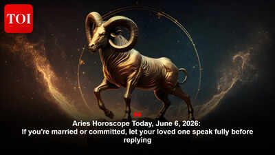 Aries Horoscope Today, June 6, 2026: If you're married or committed, let your loved one speak fully before replying
