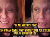 'We are very insecure': American woman reveals why white people ask others to 'go back to your country'