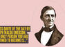 Success quote of the day by Ralph Waldo Emerson: "The only person you are destined to become is..."