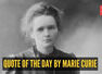 Quote of the day by Marie Curie: &ldquo;Nothing in life is to be feared, it is only to be understood. Now is the time to&hellip;&rdquo;