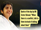 Quote of the day by BK Sister Shivani: "When there is a conflict, talk to them instead of talking about them"