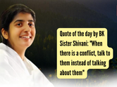 Quote of the day by BK Sister Shivani: "When there is a conflict, talk to them instead of talking about them"