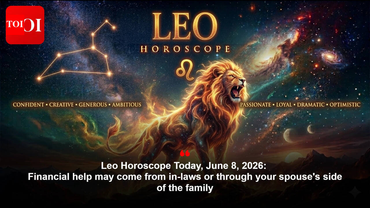 Leo Horoscope Today, June 8, 2026: Financial help may come from in-laws or through your spouse's side of the family