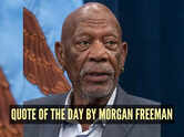 Quote of the day for kids by Morgan Freeman: &ldquo;If you live a life of make-believe, your life isn't worth anything until you do something that&hellip;&rdquo;