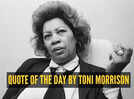 Quote of the day by Toni Morrison: "If there's a book that you want to read, but it hasn't been written yet, then..."